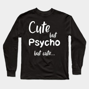 Cute But Psycho but cute white Long Sleeve T-Shirt